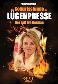 Die Geburtsstunde der Lügenpresse - Peter Mersch - ebook