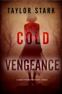 Cold Vengeance (A Carly Phoenix FBI Suspense Thriller—Book 5) - Taylor Stark - ebook