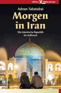 Morgen in Iran - Adnan Tabatabai - ebook