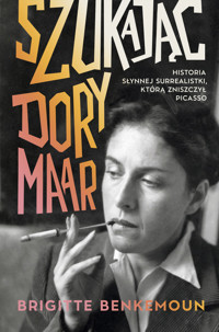 Szukając Dory Maar. Historia słynnej surrealistki, którą zniszczył Picasso - Brigitte Benkemoun - ebook + audiobook + książka