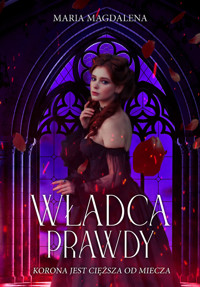 Władca prawdy - Maria Magdalena Syryńska - ebook + audiobook + książka