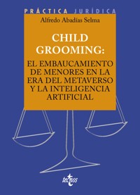 Child Grooming: el embaucamiento de menores en la era del Metaverso y la Inteligencia Artificial - Alfredo Abadías Selma - ebook