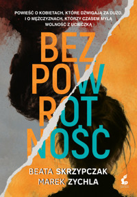 Bezpowrotność - Marek Zychla, Beata Skrzypczak - książka
