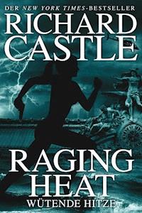 Castle 6: Raging Heat - Wütende Hitze - Richard Castle - ebook