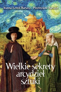 Wielkie sekrety arcydzieł sztuki - Łenyk-Barszcz Joanna, Barszcz Przemysław - książka