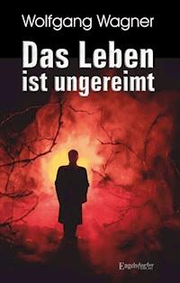Das Leben ist ungereimt - Wolfgang Wagner - ebook