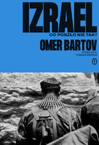 Izrael. Co poszło nie tak? - Bartov Omer - ebook + książka