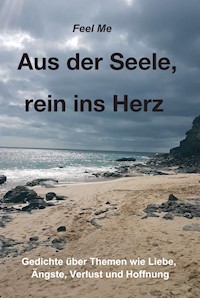 Aus der Seele, rein ins Herz - Feel Me - ebook