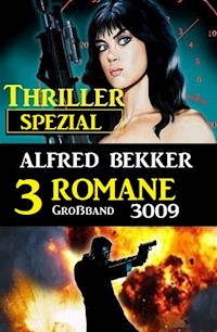 Thriller Spezial Großband 3009 - 3 Romane - Alfred Bekker - ebook