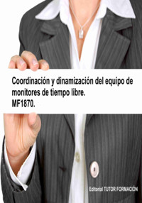 Coordinación Y Dinamización Del Equipo De Monitores De Tiempo Libre. Mf1870. - Miguel Ángel Ladrón De Guevara - ebook