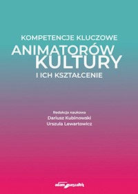 Kompetencje kluczowe animatorów kultury i ich kształcenie -  - książka