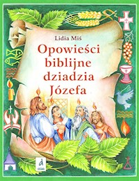 Opowieści biblijne dziadzia Józefa Część 4 - Miś Lidia - książka