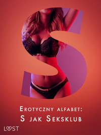 Erotyczny alfabet: S jak Seksklub - zbiór opowiadań - Alessandra Red, Everly Kane, Ruth Ross, Catrina Curant, Annah Viki M, Mila Lipa, Elena Lund - ebook + audiobook