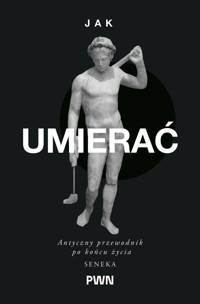 Jak umierać. Antyczny przewodnik po końcu życia - Seneka, James S. Romm - książka