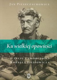 Ku wielkiej opowieści - Pieszczachowicz Jan - książka