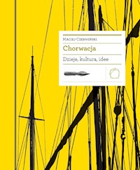 Chorwacja Dzieje, kultura, idee - Czerwiński Maciej - książka