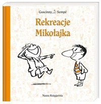 Rekreacje Mikołajka - Goscinny René, Sempé Jean-Jacques - książka