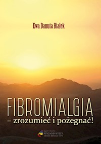 Fibromialgia Zrozumieć i pożegnać - Białek Ewa Danuta - książka