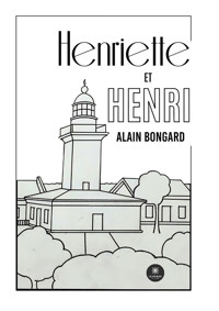 Henriette et Henri - Alain Bongard - ebook