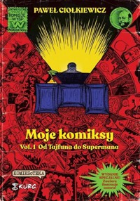 Moje komiksy Vol 1 Od Tajfuna do Supermana - Ciołkiewicz Paweł - książka