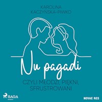 Nu pagadi, czyli młodzi, piękni, sfrustrowani - Karolina Kaczyńska-Piwko - ebook + audiobook