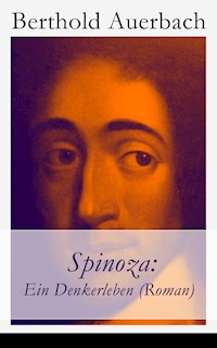 Spinoza: Ein Denkerleben (Roman) - Berthold Auerbach - ebook