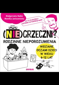 (Nie)grzeczni? Rodzinne nieporozumienia widziane oczami dzieci w wieku 6 - 12 lat - Monika Janiszewska, Małgorzata Bajko - audiobook