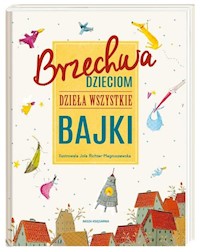 Brzechwa dzieciom Dzieła wszystkie Bajki - Brzechwa Jan - książka