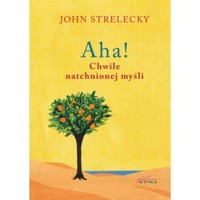 Aha! Chwile natchnionej myśli - John Strelecky - książka