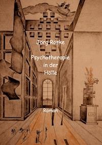 Psychotherapie in der Hölle - Jörg Röske - ebook