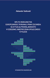 Wpływ orzecznictwa Europejskiego Trybunału Praw Człowieka na sytuację prawną jednostki - Gadkowski Aleksander - książka