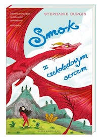 Smok z czekoladowym sercem - Burgis Stephanie - książka