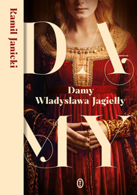 Damy Władysława Jagiełły - Kamil Janicki - książka