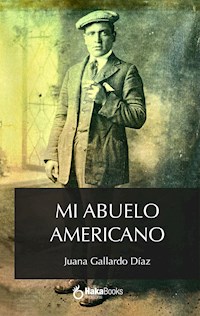 Mi abuelo americano - Juana Gallardo Díaz - ebook