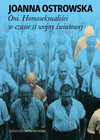 Oni. Homoseksualiści w czasie II wojny światowej - Joanna Ostrowska - ebook