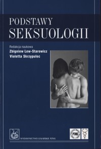Podstawy seksuologii - Zbigniew Lew-Starowicz, Violetta Skrzypulec - książka