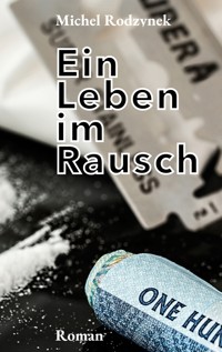 Ein Leben im Rausch - Michel Rodzynek - ebook