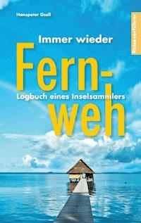Immer wieder Fernweh - Hanspeter Gsell - ebook