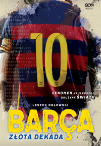 Barça. Złota dekada - Leszek Orłowski - ebook