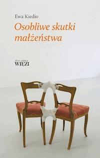 Osobliwe skutki małżeństwa - Ewa Kiedio - ebook + książka