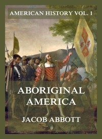 Aboriginal America (American History Vol. 1) - Jacob Abbott - ebook