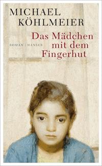 Das Mädchen mit dem Fingerhut - Michael Köhlmeier - ebook