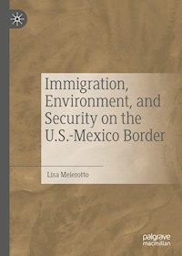 Immigration, Environment, and Security on the U.S.-Mexico Border - Lisa Meierotto - ebook