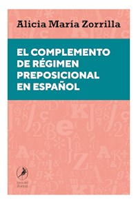 El complemento de régimen preposicional en español - Alicia María Zorrilla - ebook