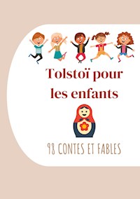 Tolstoï pour les enfants : 98 Contes et Fables - Léon Tolstoï - ebook