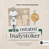 Ostatni Białystoker - Sawicka-Danielak Marta - audiobook