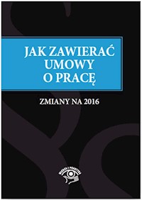 Jak zawierać i rozwiązywać umowy o pracę Zmiany na 2016 - Anna Telec - książka
