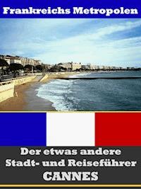 Cannes - Der etwas andere Stadt- und Reiseführer - Mit Reise - Wörterbuch Deutsch-Französisch - A.D. Astinus - ebook