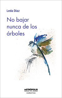 No bajar nunca de los árboles - Leda Díaz - ebook