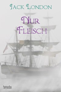 Nur Fleisch - Jack London - ebook